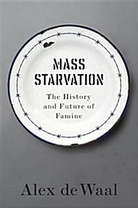 Mass Starvation : The History and Future of Famine (Paperback)