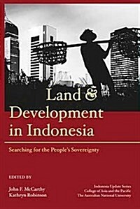 Land and Development in Indonesia : Searching for the Peoples Sovereignty (Hardcover)