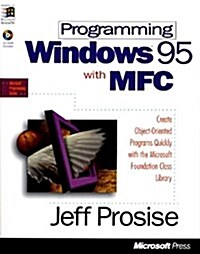 Programming Windows 95 with MFC: Create Programs for Windows Quickly with the Microsoft Foundation Class Library (Microsoft Programming Series) (Paperback)