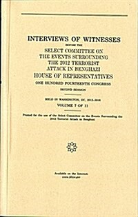 Interviews of Witnesses Before the Select Committee on the Events Surrounding the 2012 Terrorist Attack in Benghazi, Volume 7: Volume 7 (Paperback)