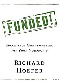 Funded!: Successful Grantwriting for Your Nonprofit (Paperback)