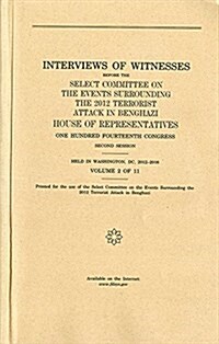 Interviews of Witnesses Before the Select Committee on the Events Surrounding the 2012 Terrorist Attack in Benghazi, Volume 2 (Paperback)