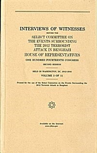 Interviews of Witnesses Before the Select Committee on the Events Surrounding the 2012 Terrorist Attack in Benghazi, Volume 3 (Paperback)
