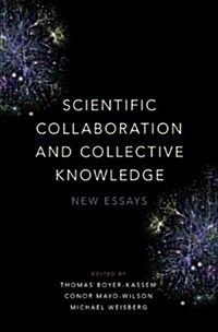 Scientific Collaboration and Collective Knowledge: New Essays (Hardcover)