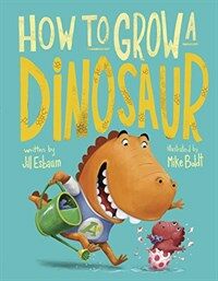 How to Grow a Dinosaur (Hardcover)