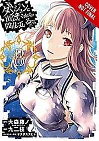 Is It Wrong to Try to Pick Up Girls in a Dungeon?, Vol. 8 (Manga) (Paperback)