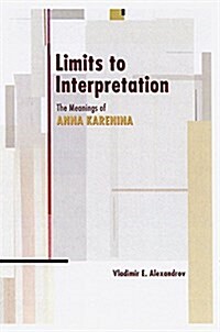Limits to Interpretation: The Meanings of Anna Karenina (Paperback)