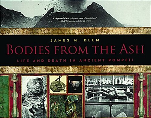 Bodies from the Ash: Life and Death in Ancient Pompeii (Prebound, Bound for Schoo)
