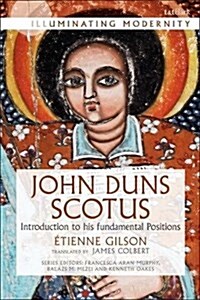 John Duns Scotus : Introduction to His Fundamental Positions (Hardcover)