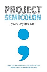 Project Semicolon: Your Story Isnt Over (Prebound, Bound for Schoo)