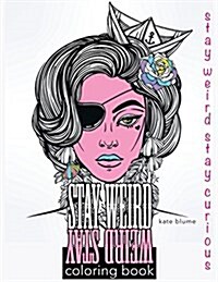 Stay Weird Coloring Book: Stay Weird Stay Curious (Paperback)