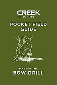 Pocket Field Guide: Master the Bow Drill (Paperback)