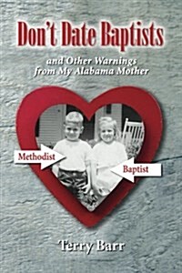 Dont Date Baptists and Other Warnings from My Alabama Mother (Paperback)