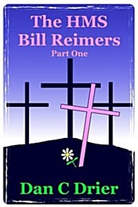 The HMS Bill Reimers: Part One (Paperback)