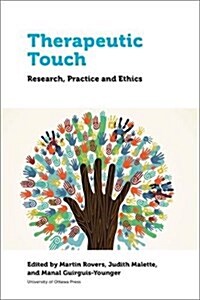 Therapeutic Touch: Research, Practice and Ethics (Paperback)
