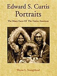Edward S. Curtis Portraits: The Many Faces of the Native American (Hardcover)