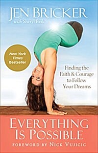Everything Is Possible: Finding the Faith and Courage to Follow Your Dreams (Paperback)
