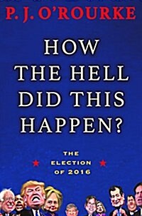 How the Hell Did This Happen?: The Election of 2016 (Paperback)