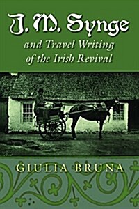 J. M. Synge and Travel Writing of the Irish Revival (Paperback)