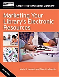 Marketing Your Librarys Electronic Resources, Second Edition: A How-To-Do-It Manual for Librarians (Paperback)