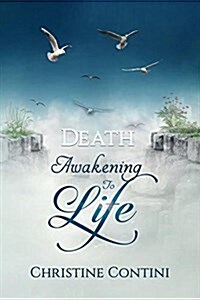 Death: Awakening to Life: Seeds Planted (Paperback)