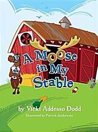 A Moose in My Stable (Hardcover)