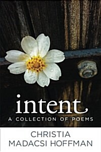 Intent: A Collection of Poems (Paperback)