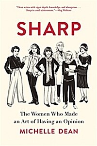 Sharp: The Women Who Made an Art of Having an Opinion (Hardcover)
