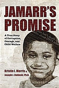 Jamarrs Promise: A True Story of Corruption, Courage, and Child Welfare (Paperback)