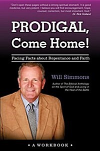 Prodigal, Come Home!: Facing Facts about Repentance and Faith (Paperback)