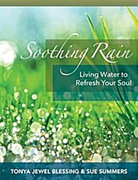 Soothing Rain: Living Water to Refresh Your Soul (Paperback)