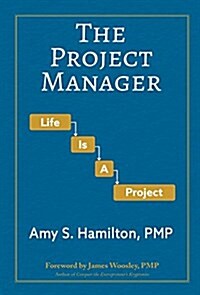 The Project Manager: Life Is a Project (Hardcover)