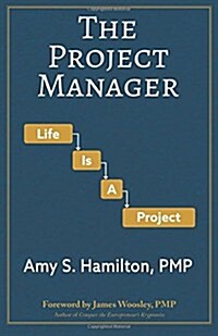 The Project Manager: Life Is a Project (Paperback)