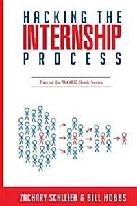 Hacking the Internship Process (Paperback)