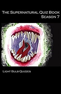 The Supernatural Quiz Book Season 7: 500 Questions and Answers on Supernatural Season 7 (Paperback, Season 7)
