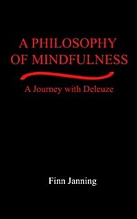 A Philosophy of Mindfulness: A Journey with Deleuze (Paperback)