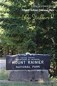 Go Strollers !!: Family Trip to National Park 01 - Mount Rainier National Park (Paperback)