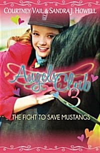 Angels Club 3: The Fight to Save Mustangs (Paperback)