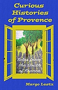Curious Histories of Provence: Tales from the South of France (Paperback)