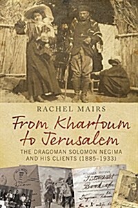 From Khartoum to Jerusalem : The Dragoman Solomon Negima and his Clients (1885–1933) (Paperback)