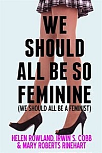 We Should All Be So Feminine: We Should All Be a Feminist (Paperback)