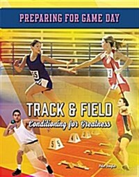 Track & Field: Conditioning for Greatness (Hardcover)