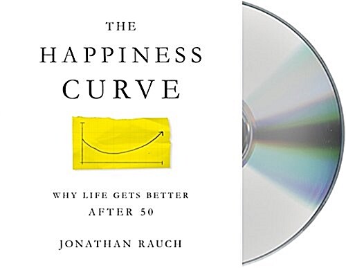 The Happiness Curve: Why Life Gets Better After 50 (Audio CD)