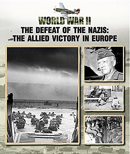 The Defeat of the Nazis: The Allied Victory in Europe (Hardcover)