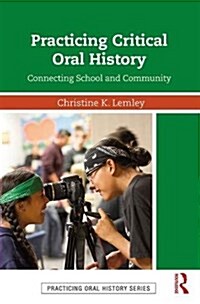 Practicing Critical Oral History : Connecting School and Community (Paperback)