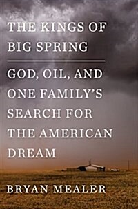 [중고] The Kings of Big Spring: God, Oil, and One Family‘s Search for the American Dream (Hardcover, Deckle Edge)