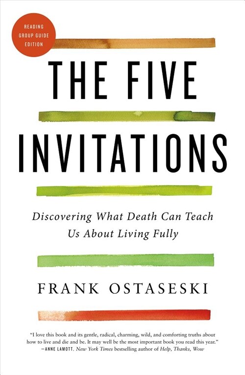 The Five Invitations: Discovering What Death Can Teach Us about Living Fully (Paperback)