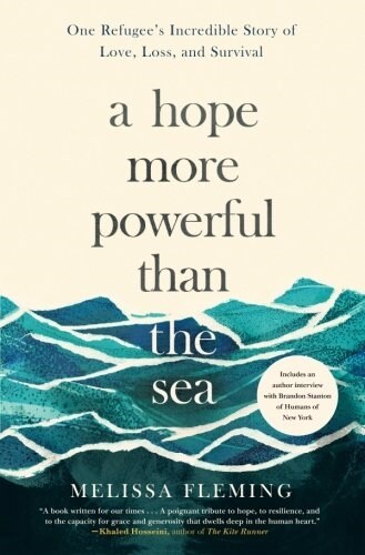 A Hope More Powerful Than the Sea: One Refugees Incredible Story of Love, Loss, and Survival (Paperback)