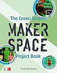 The Green Screen Makerspace Project Book (Paperback)