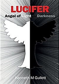 Lucifer: Angel of Light or Darkness (Hardcover)